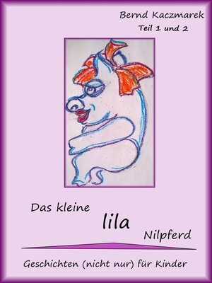 cover image of Das kleine lila Nilpferd Teil 1+2